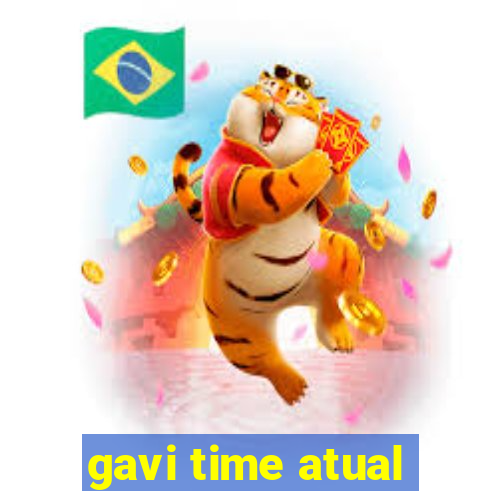 gavi time atual